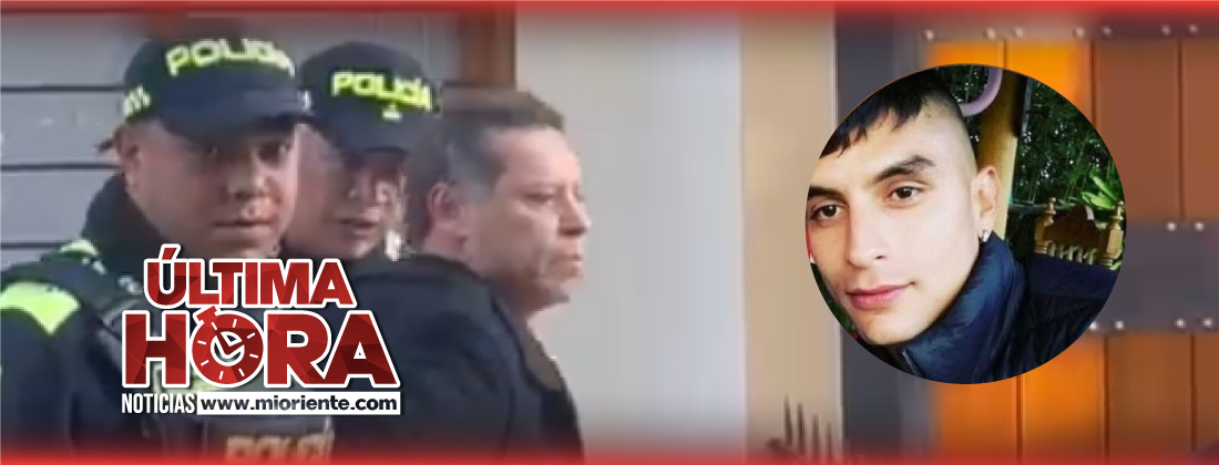 Implicado en la muerte de Esteban Rendón en Rionegro recibió medida de aseguramiento