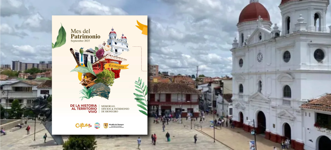 Rionegro celebra el Mes del Patrimonio con agenda cultural durante septiembre
